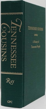Item #82436] Tennessee Cousins A History of Tennessee People. Worth S. Ray