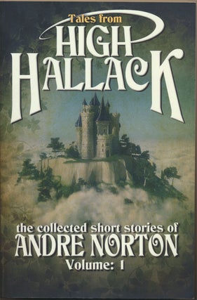Item #82452] Tales from High Hallack The Collected Short Stories of Andre Norton; Volume I. Andre...