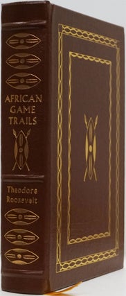 Item #82526] African Game Trails. Theodore Roosevelt