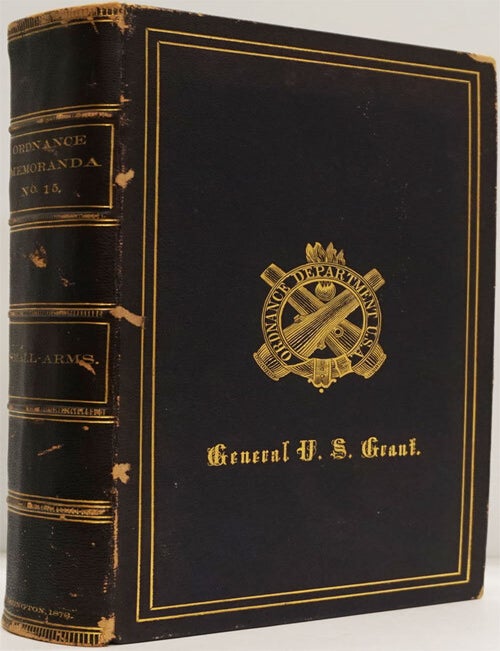 [Item #82547] Ordnance Memoranda No. 15: Report of the Board of Officers ...for the Purpose of Selecting a Breech-System for the Muskets and Carbines of the Military Service, Together with Their Report Upon the Subject of Trowel-Bayonets... To Which is Added the Report...on the Subject of the Proper Caliber for Small-Arms. Ulysses S. Grant, Brigadier-General Alfred Terry, Board Of Ordnance Officers.