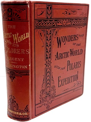 The Wonders of the Arctic World: a History of all Researches and Discoveries in the Frozen...