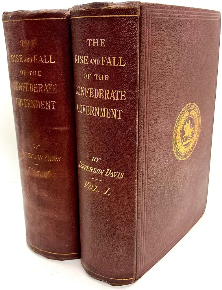 [Item #82786] The Rise and Fall of the Confederate Government (Two Volume Complete Set). Jefferson Davis.