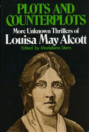 Item #95] Plots and Counterplots More Unknown Thrillers of Louisa May Alcott. Louisa May Alcott